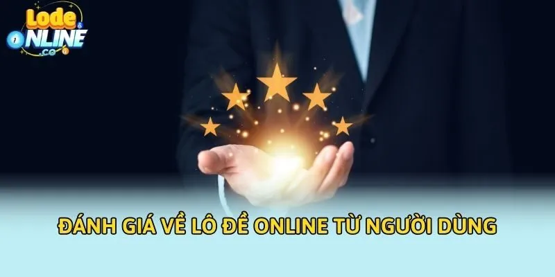 Đánh giá về Lô Đề Online từ người dùng
