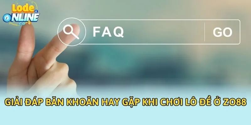 Giải đáp băn khoăn hay gặp khi chơi lô đề ở ZO88