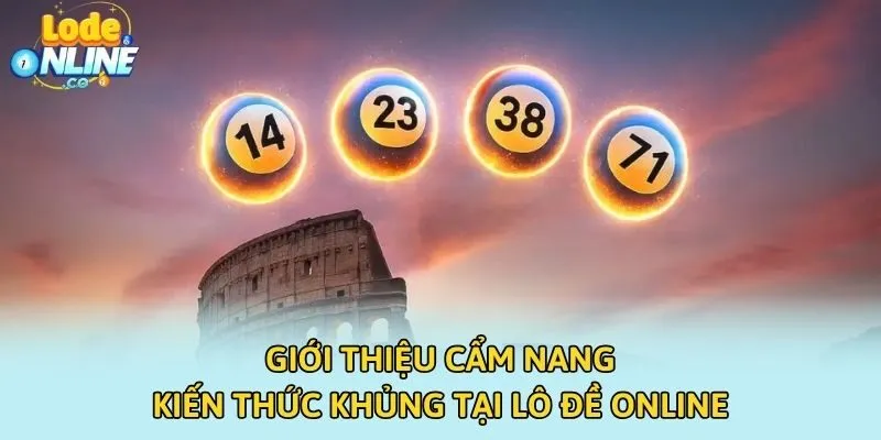Giới thiệu cẩm nang kiến thức khủng tại Lô đề online
