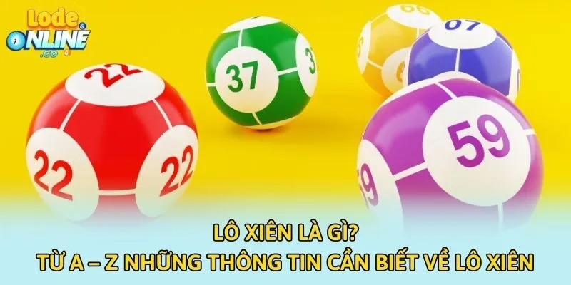 Lô Xiên Là Gì? Từ A – Z Những Thông Tin Cần Biết Về Lô Xiên