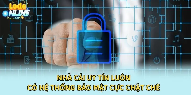 Nhà cái uy tín luôn có hệ thống bảo mật cực chặt chẽ