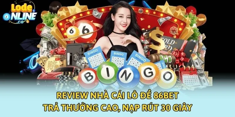 Review Nhà Cái Lô Đề 86BET - Trả Thưởng Cao, Nạp Rút 30 Giây