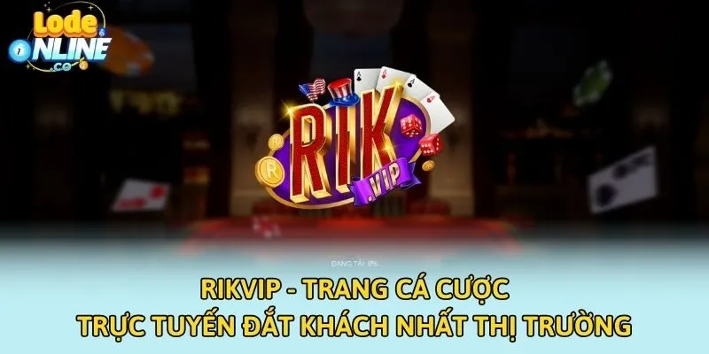 Rikvip - Trang Cá Cược Trực Tuyến Đắt Khách Nhất Thị Trường