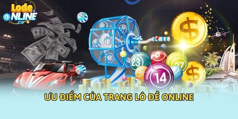 Ưu điểm của trang Lô Đề Online
